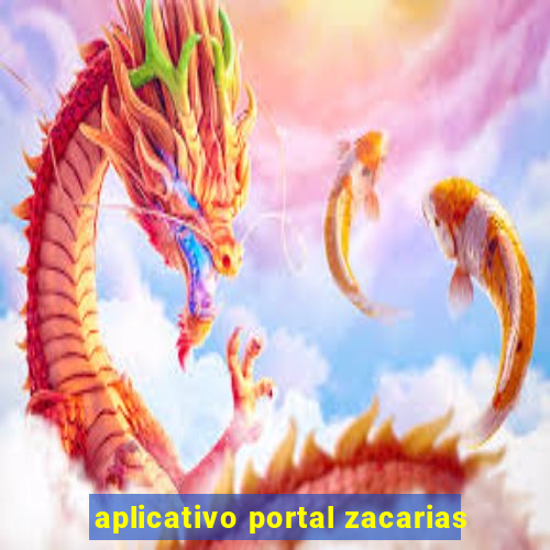 aplicativo portal zacarias